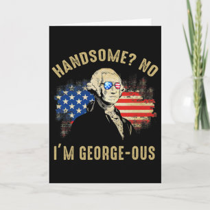 Handsome No I'm Georgeous 4. Juli 1776 Ltsp Karte
