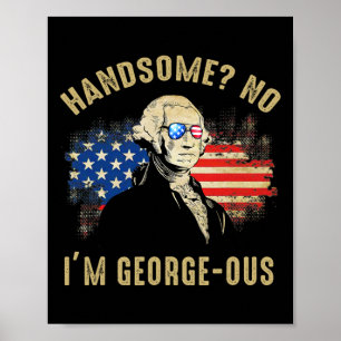 Handsome No I'm Georgeous 4. Juli 1776 Ltsp Poster