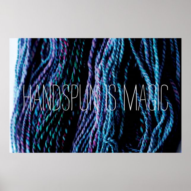 Handspun is Magic Yarn Knitting Spinning  Poster (Vorne)