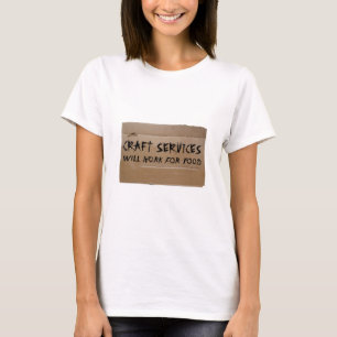 Handwerks-Dienstleistungen - arbeiten für Nahrung T-Shirt