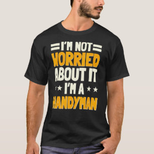 Handyman Fixer Reparateur Handworker Builder Woodw T-Shirt