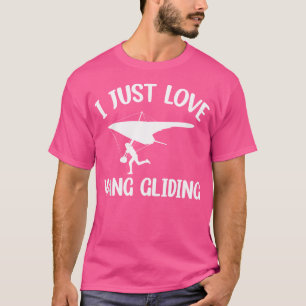 Hang Gliding Hang Glider - I just Liebe Hang Glidi T-Shirt
