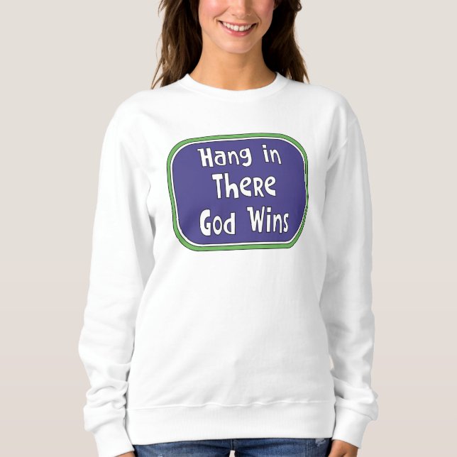 Hang in There - Der Gott gewinnt Sweatshirt (Vorderseite)