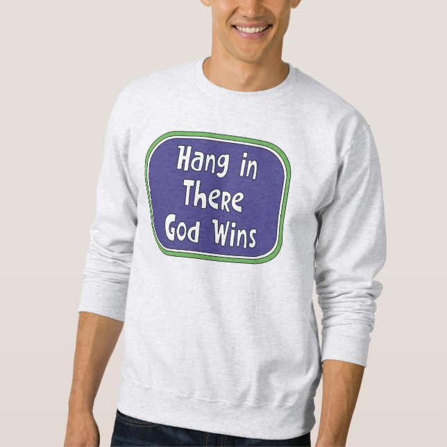 Hang in There - Der Gott gewinnt Sweatshirt (Vorderseite)