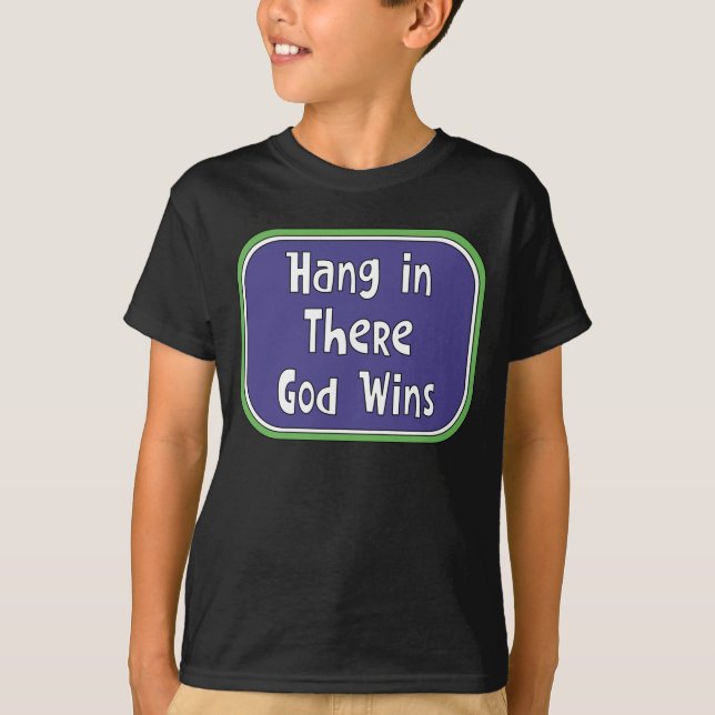 Hang in There - Der Gott gewinnt T-Shirt (Vorderseite)