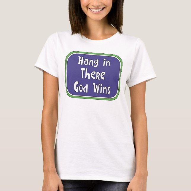 Hang in There - Der Gott gewinnt T-Shirt (Vorderseite)