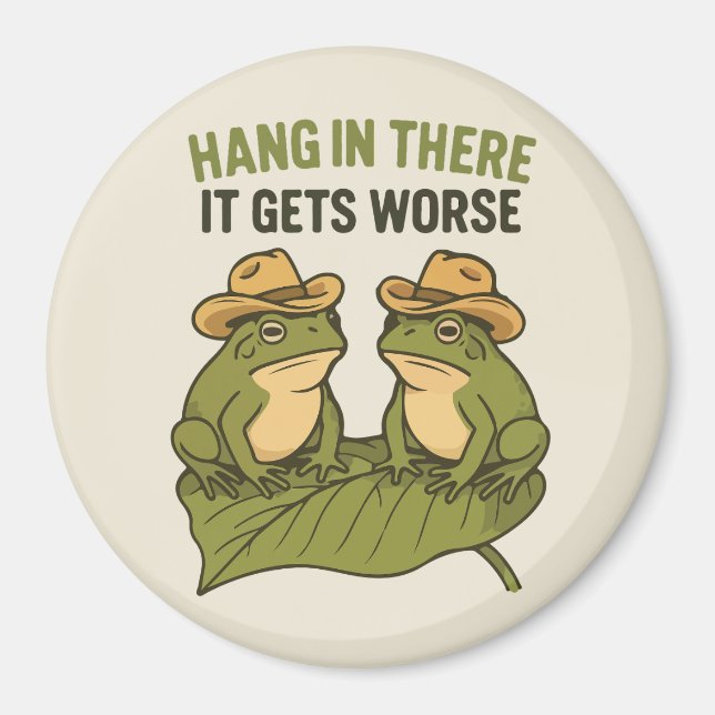 Hang in there it gets worse funny frog magnet (Vorne)