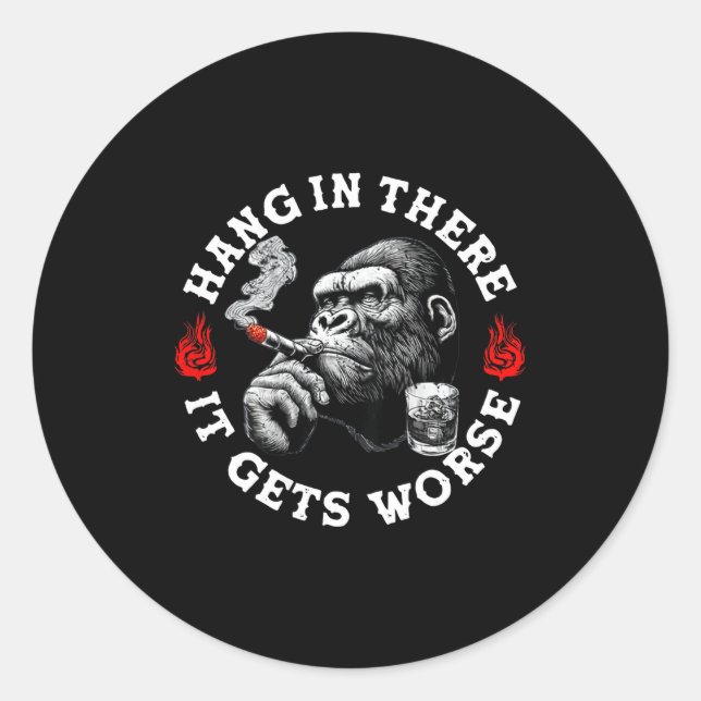 Hang In There It Gets Worse Sarcastic Humor Monkey Runder Aufkleber (Vorderseite)