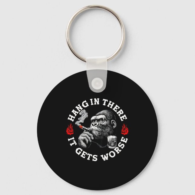 Hang In There It Gets Worse Sarcastic Humor Monkey Schlüsselanhänger (Vorderseite)