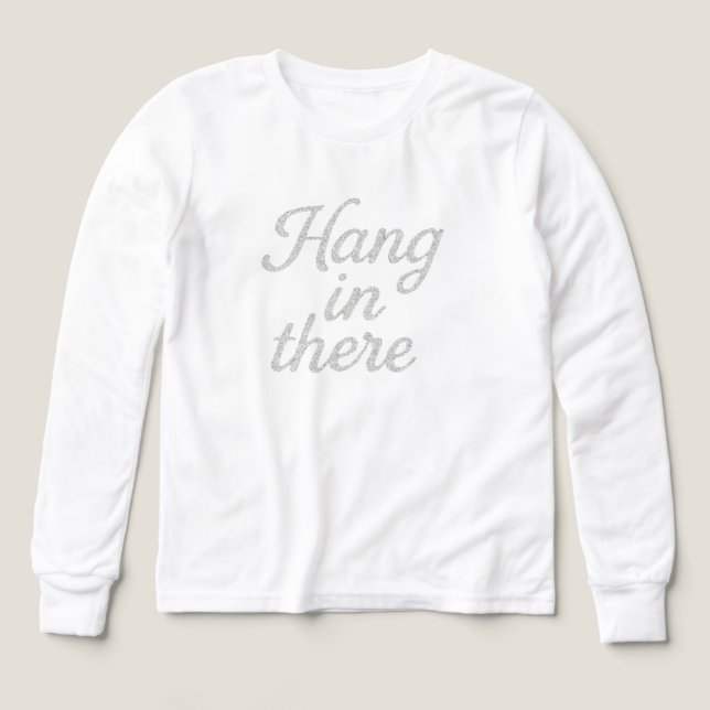 Hang in There T - Shirt (Design Vorderseite)