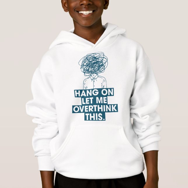 Hang on Let me overthink this Hoodie (Vorderseite)