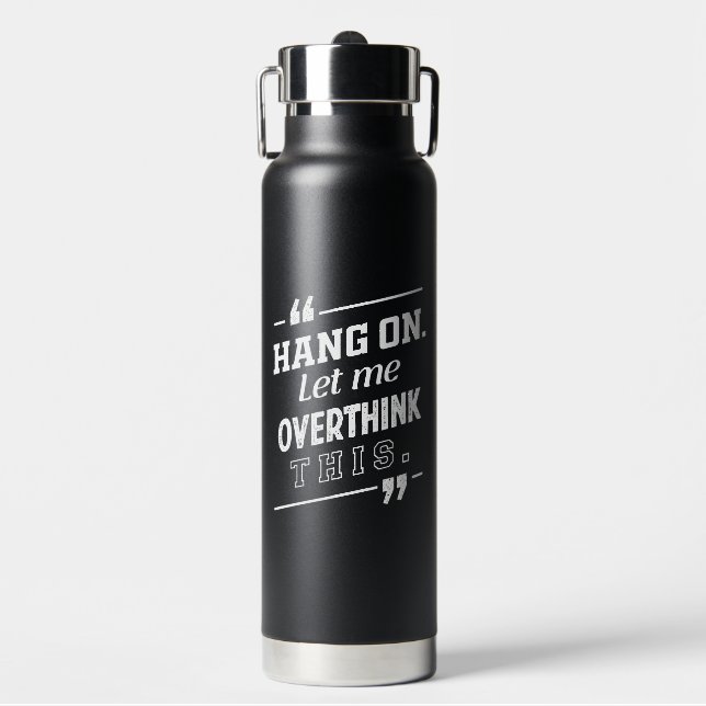 Hang On Ließ mir, dieses Schwarz zu überdenken Trinkflasche (Vorderseite)