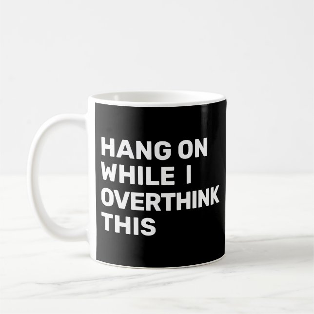 Hang weiter, während ich diese Einführung überdenk Kaffeetasse (Links)