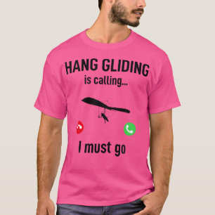 Hanggleiten ruft, ich muss gehen - Lustiges Hanggl T-Shirt