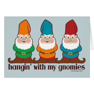 Hangin avec mon Gnomies