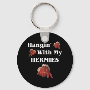 Hangin mit meiner Herme Funny Hermit Craber Lover Schlüsselanhänger