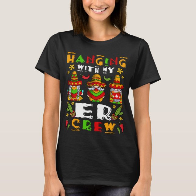 Hanging With My ER Nurse Crew Cinco De Mayo Gnome  T-Shirt (Vorderseite)