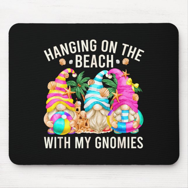 Hanging With My Gnomies For Beach Lovers Funny Sum Mousepad (Vorne)