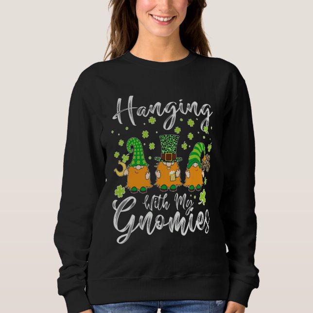 Hanging With My Gnomies Shamrock St Patrick's Day  Sweatshirt (Vorderseite)
