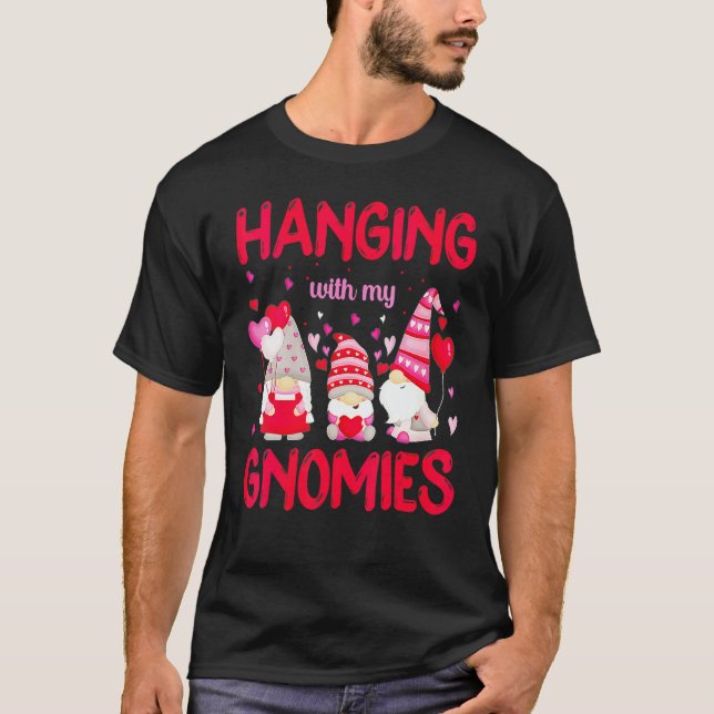 Hanging With My Gnomies  Valentines Day T-Shirt (Vorderseite)