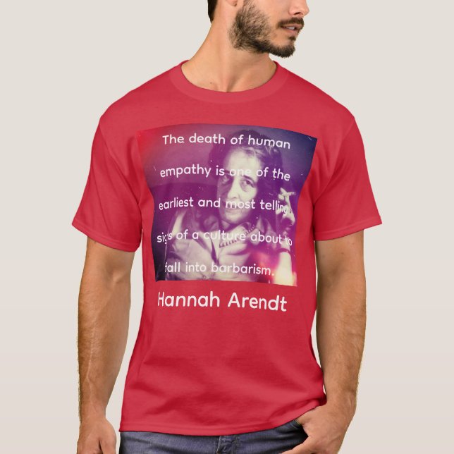 Hannah Arendt on Empathy T-Shirt (Vorderseite)