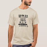 Hannukah BCE 165 T-Shirt<br><div class="desc">Bevor die großen Kettenläden es modern ihr Jahr der Einrichtung tragen ließen,  gab es Jerusalem.  165 BCE Nes Gadol Haya Täuschung (ein großes Wunder geschah dort).  Markieren Sie den Hannukah Feiertag mit dem Jahr,  das unseren LieblingsWinterurlaub herstellte!</div>