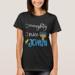 Hanukkah Naughty Nice Juwish Funny Uggah Weihnacht T-Shirt<br><div class="desc">Herausforderung an ya Junge,  hässliche hanukkah,  jüdische hanukkah,  chanukiah,  menorah,  dreidel,  herausforderndes Brot,  Latkes,  jüdische Weihnachten,  jüdische Jungen,  jüdische Mädchen,  jüdische Männer,  Judenfrauen,  Juwdolph,  hässlicher Pullover,  matzo Kugel,  Deck die Kugeln,  hanukkah frech,  hässliche Weihnachten,  hanukkah freudlicher schöner Juden,  fröhliche Christmukah,  meowzel tov chanukah,  jüdischer Katzenbesitzer,  jüdischer meowzel tov</div>