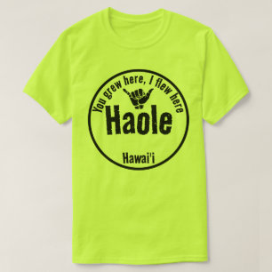 HAOLE - SIE GREW HIER, ICH FLIEGE HIER SHAKA HAWAI T-Shirt
