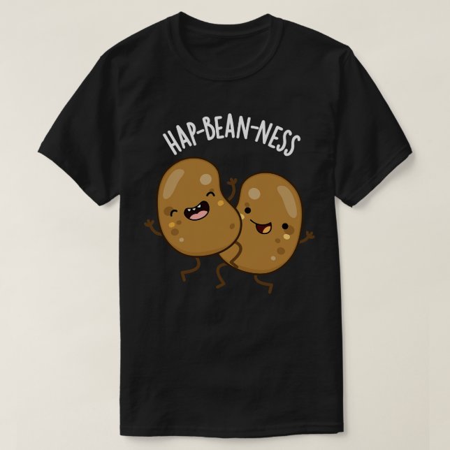 Hapbeanness Funny Bean Puns 1 T-Shirt (Design vorne)