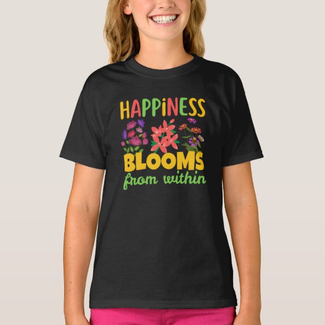Happiness Blooms From Within Happiness Spring T-Shirt (Vorderseite)