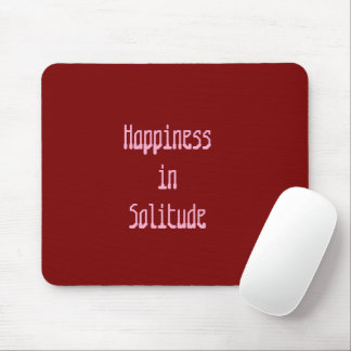 Happiness in Solitude Mousepad
