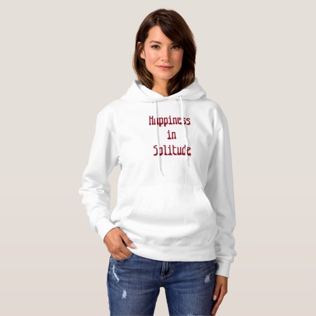 Happiness in Solitude T-Shirt Hoodie (Vorne ganz)