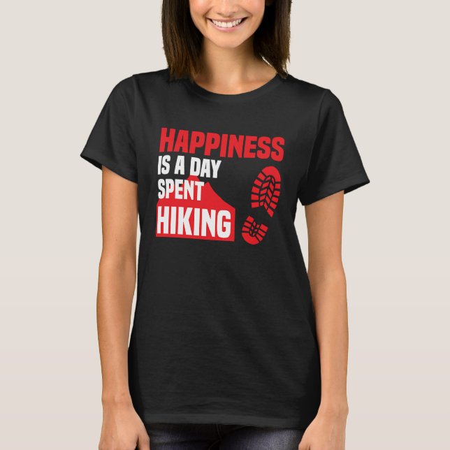 Happiness Is A Day Spent Hiking  Hike Saying T-Shirt (Vorderseite)
