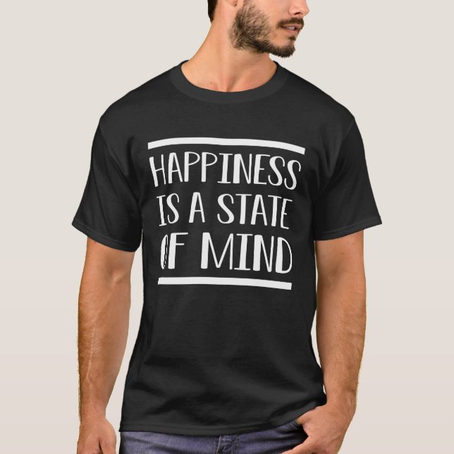 Happiness Is A State Of Mind white T-Shirt (Vorderseite)