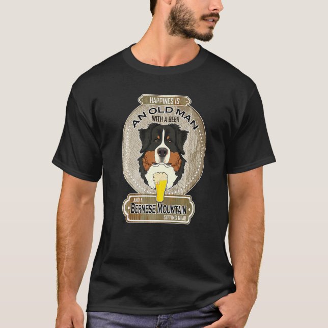 Happiness Is An Old Man With A Beer Bernese Mounta T-Shirt (Vorderseite)