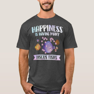Happiness is Having Many Discus Fishes Fish Pet T-Shirt