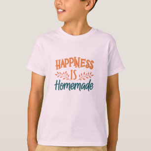 Happiness Is Homemade Kinder-T-Shirt T-Shirt