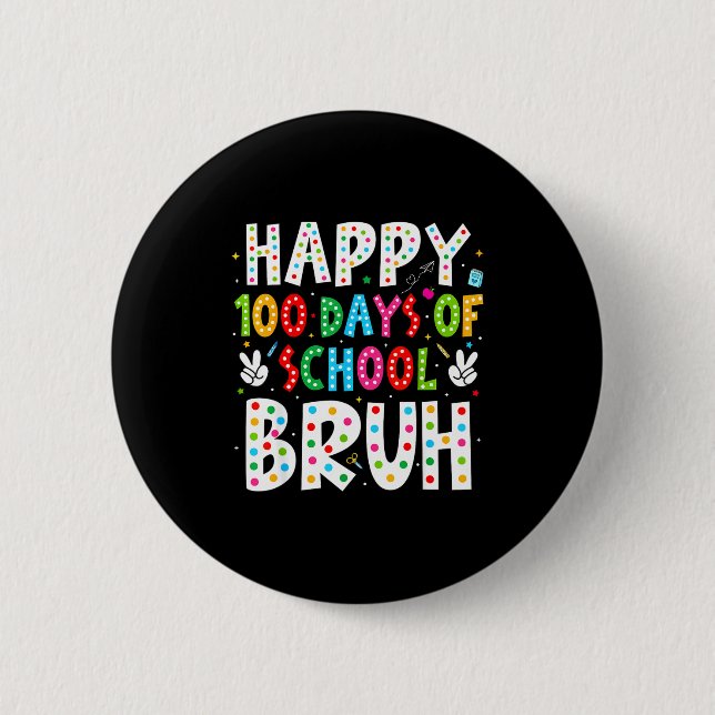 Happy 100 Days Of School Bruh 100th Day Teacher Bo Button (Vorderseite)