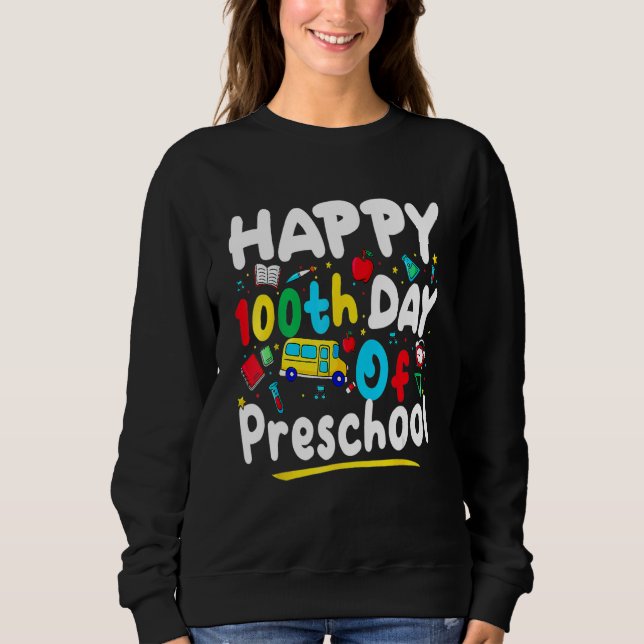Happy 100th day of School  100 days of Preschool T Sweatshirt (Vorderseite)