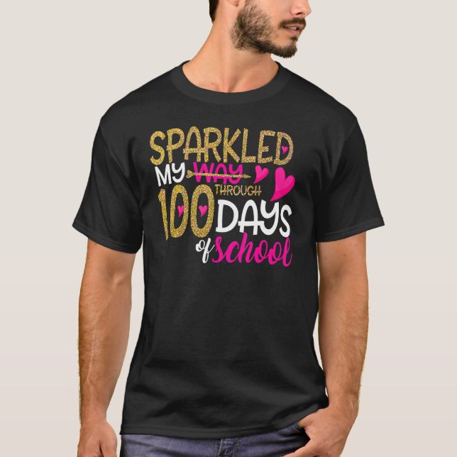 Happy 100th Day Sparkled My Way Through 100 Days O T-Shirt (Vorderseite)