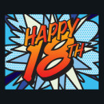 HAPPY 18TH Comic Book Pop Art Poster<br><div class="desc">Say HAPPY 18TH BIRTHDAY the pop art way and put the wham, bang, zap into the big day's celebration party. A fun, cool and trendy retro comic book pop art-inspired birthday sign that puts the wham, zap, pow into your special celebration event. Designed by ComicBookPop© at www.zazzle.com/comicboo</div>