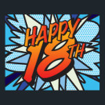 HAPPY 18TH Comic Book Pop Art Poster<br><div class="desc">Say HAPPY 18TH BIRTHDAY the pop art way and put the wham,  bang,  zap into the big day's celebration party. A fun,  cool and trendy retro comic book pop art-inspired birthday sign that puts the wham,  zap,  pow into your special celebration event. Designed by ComicBookPop© at www.zazzle.com/comicboo</div>