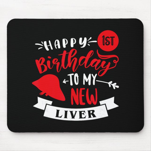 Happy 1st Birthday To My New Liver, Transplant Ann Mousepad (Vorne)