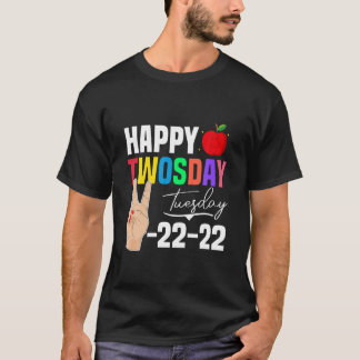 Happy 2/22/22 Twosday Tuesday Day 22Nd 2022 N T-Shirt