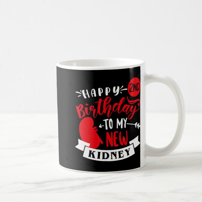 Happy 2nd Birthday To My New Kidney, Transplant An Kaffeetasse (Rechts)