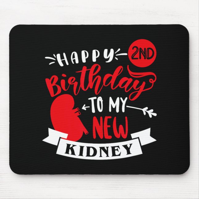 Happy 2nd Birthday To My New Kidney, Transplant An Mousepad (Vorne)