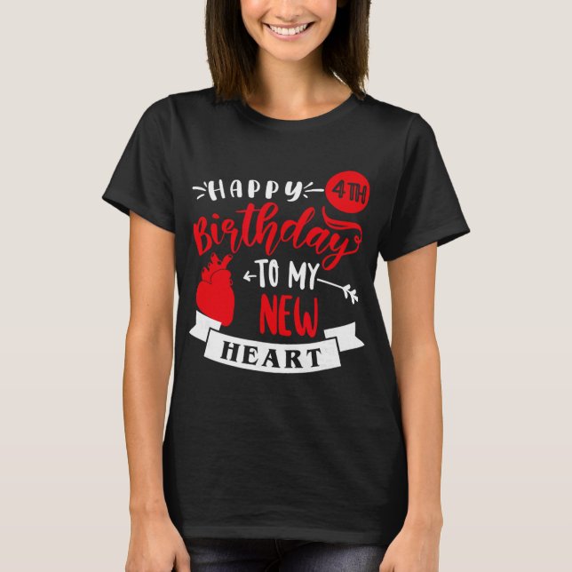 Happy 4th Birthday To My New Heart, Transplant Ann T-Shirt (Vorderseite)
