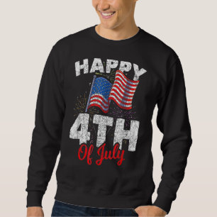 Happy 4th Of July Patriotic American Us Flag 4th O Sweatshirt