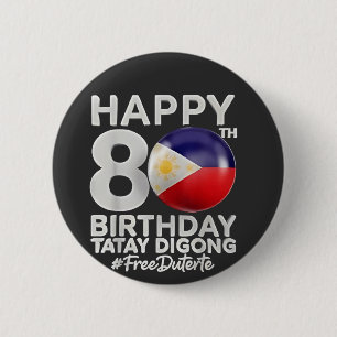 Happy 80. Geburtstag Tatay Digong Duterte PRRD Button
