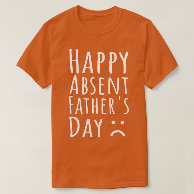 Happy Absent Vatertag 1 T-Shirt (Design vorne)